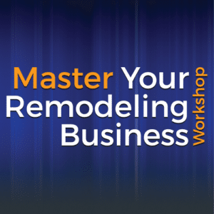 Master Your Remodeling Business Workshop